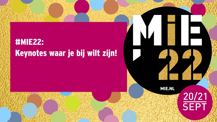 #MIE22: Keynotes die je niet wilt missen!