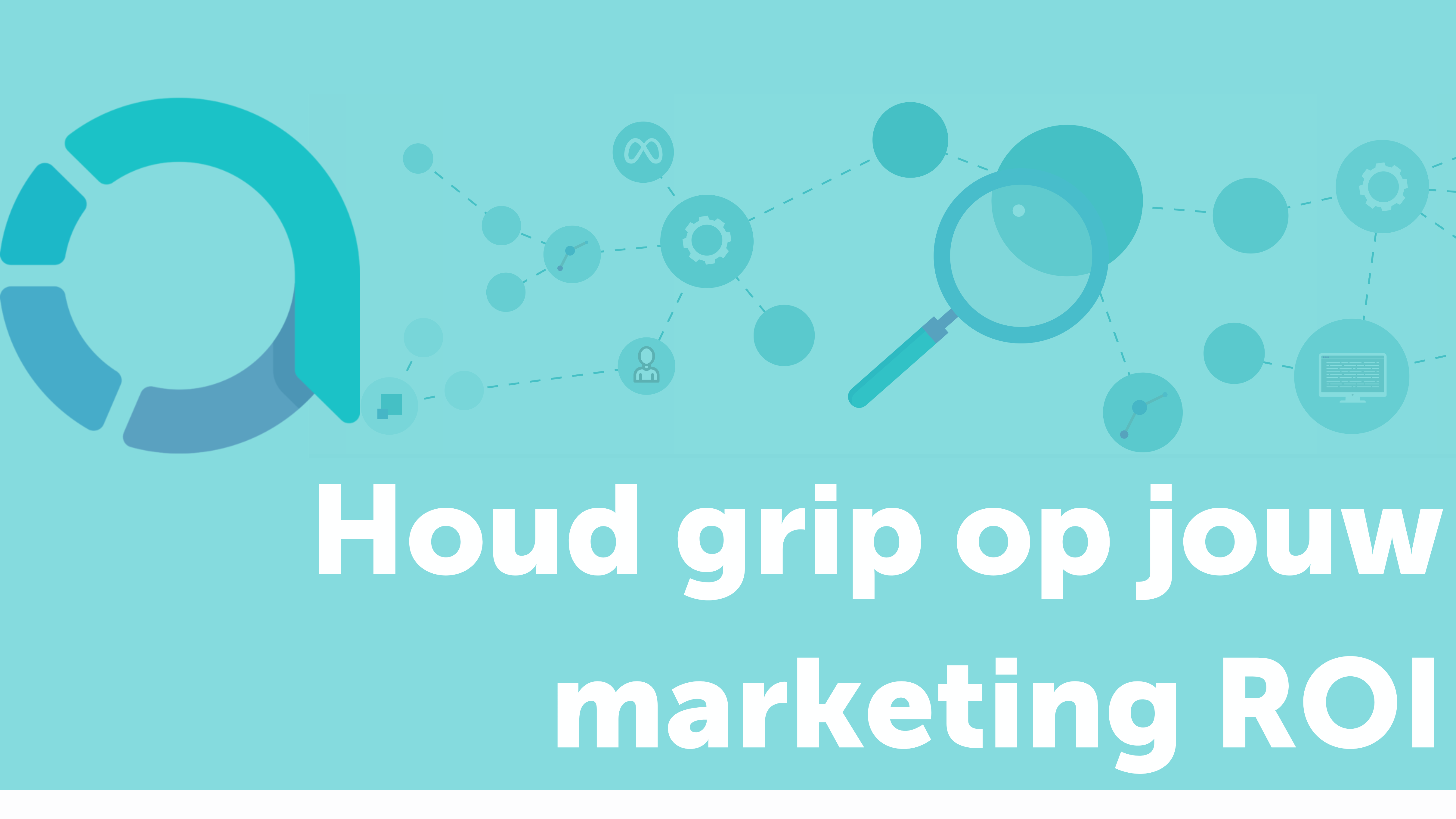 Hoe houd je grip op jouw marketing ROI?