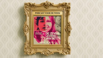 Podcast voor de Week: De zeven levens van Betty