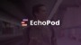 EchoPod gaat live: AI-podcasts nu toegankelijk voor iedereen 