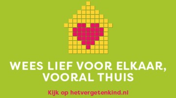 Stichting Het Vergeten Kind lanceert: ‘Wees lief voor elkaar, vooral thuis’-campagne