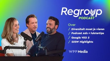 ReGroup – de podcast van WPP Media: alle ins en outs van het medialandschap